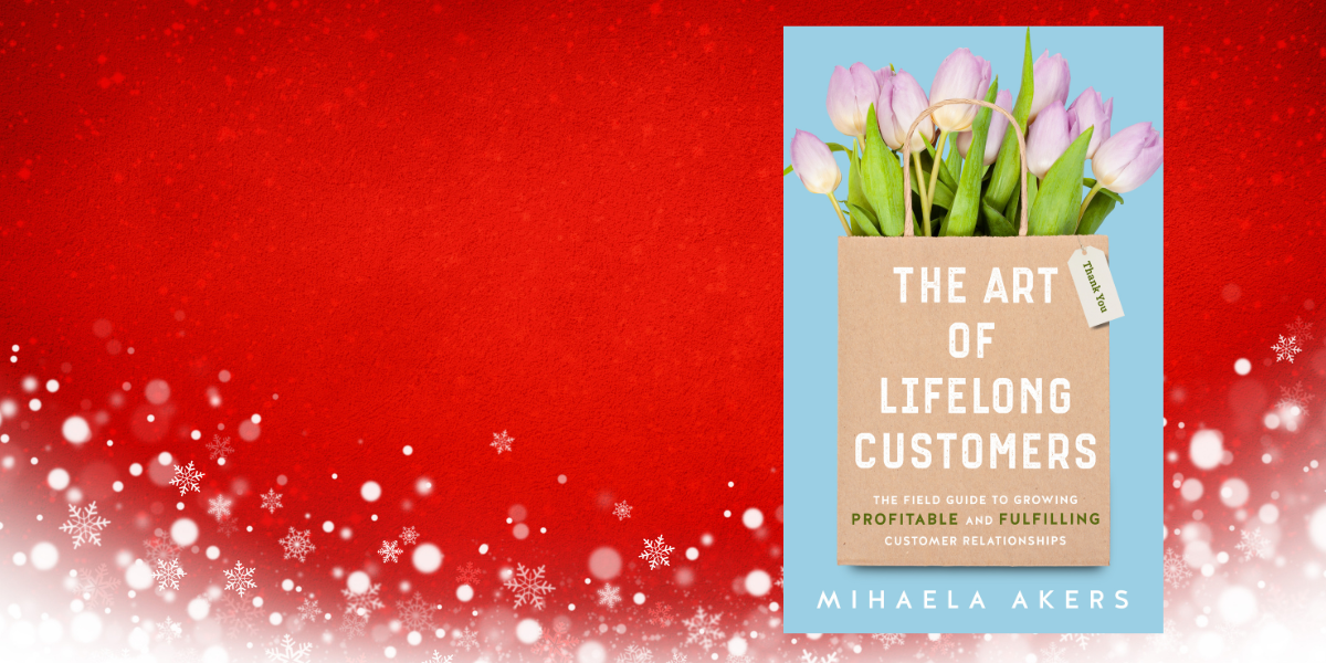 The Art of Lifelong Customers by Mihaela Akers