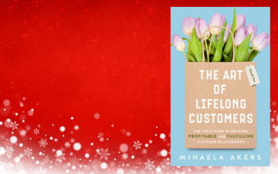 The Art of Lifelong Customers by Mihaela Akers
