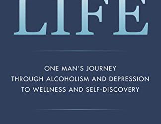 Choosing Life: One man’s journey through alcoholism and depression to wellness and self-discovery by Blue Andrews