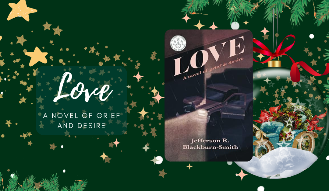 Love: A Novel of Grief and Desire by Jefferson R. Blackburn-Smith