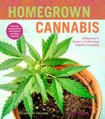 Homegrown Cannabis: A Beginner’s Guide to Cultivating Organic Cannabis (Volume 3)