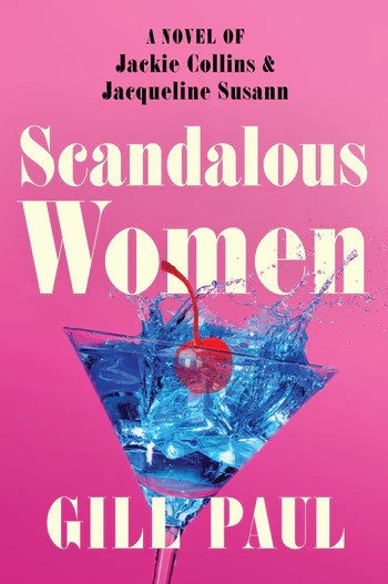 Scandalous Women: A Novel of Jackie Collins and Jacqueline Susann