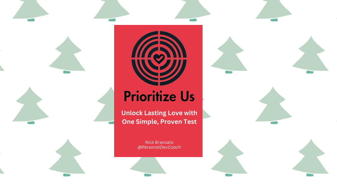 Prioritize Us: Unlock Lasting Love with One Simple, Proven Test by Nick Brancato